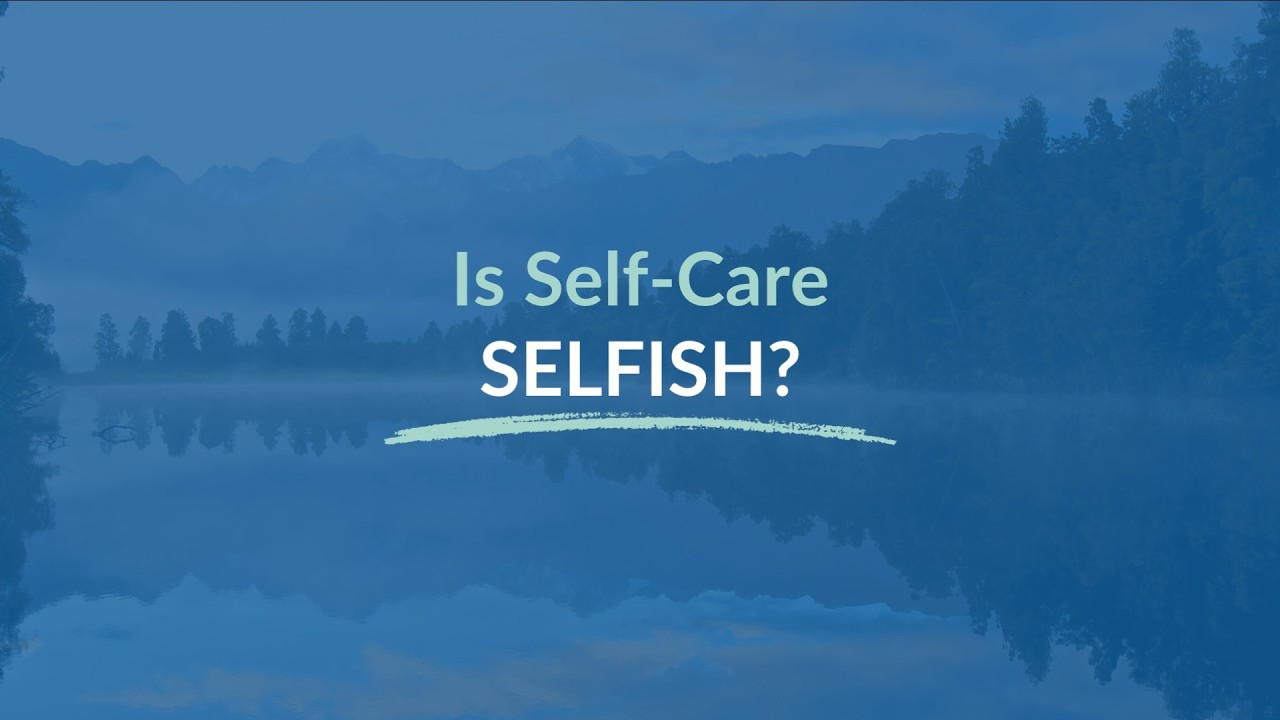 Is Self-Care Selfish?