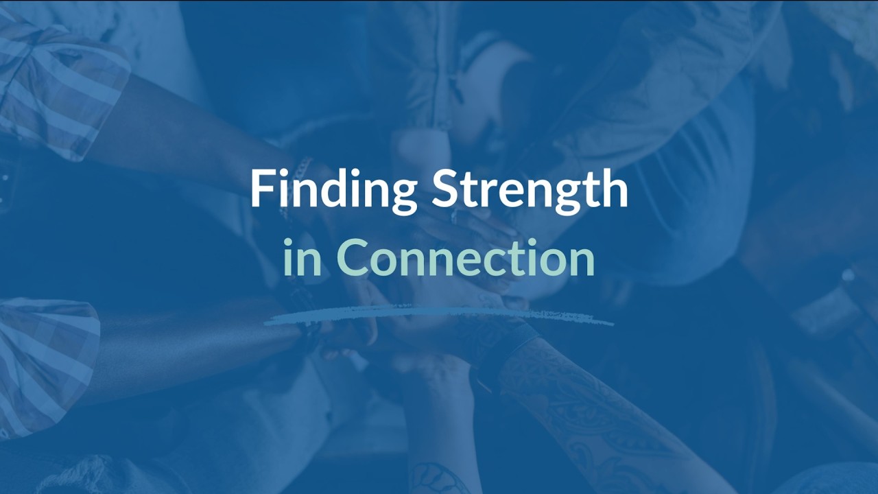 Finding Strength in Connection